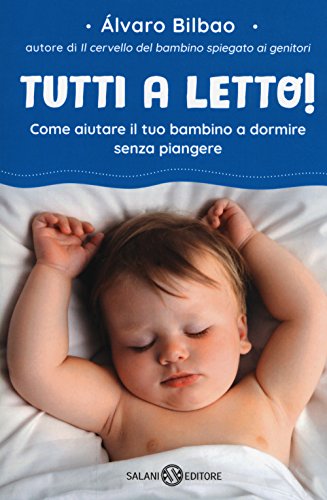 Tutti a letto! Come aiutare il tuo bambino a dormire senza piangere (Saggi) von Salani