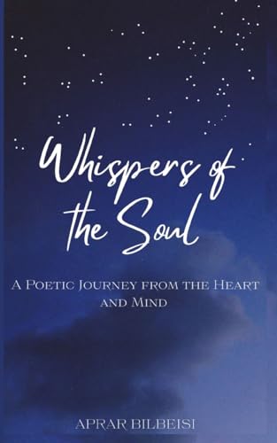 Whispers of the Soul: A Poetic Journey from the Heart and Mind von Libresco Feeds Private Limited