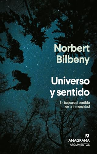 Universo y sentido: En busca del sentido en la inmensidad (Argumentos) von Editorial Anagrama