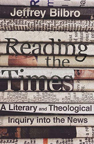 Reading the Times: A Literary and Theological Inquiry into the News von InterVarsity Press