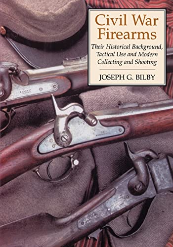 Civil War Firearms: Their Historical Background and Tactical Use von Da Capo Press