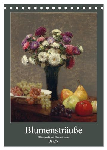 Blumensträuße - Blütenpracht und Blumenfreuden (Tischkalender 2025 DIN A5 hoch), CALVENDO Monatskalender von CALVENDO