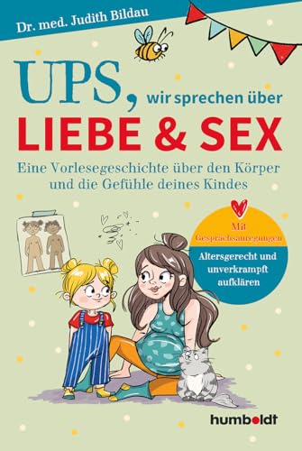 Ups, wir sprechen über Liebe & Sex: Eine Vorlesegeschichte über den Körper und die Gefühle deines Kindes. Mit Gesprächsanregungen. Altersgerecht und ... aufklären. Illustriert von Verena Potthast von humboldt