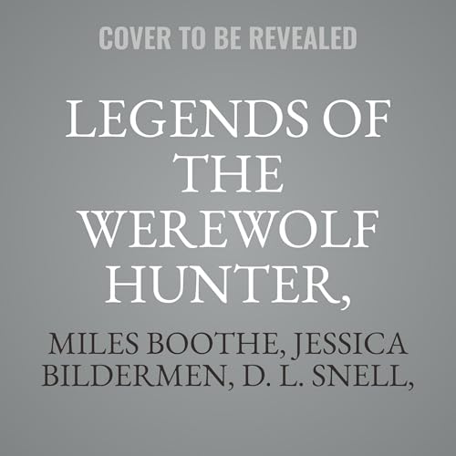 Legends of the Werewolf Hunter: An Autobiography of a Werewolf Hunter Anthology (2) von Blackstone Pub