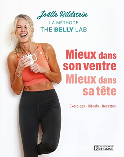 Mieux Dans Son Ventre, Mieux Dans Sa Tête: Exercices - Rituels - Recettes