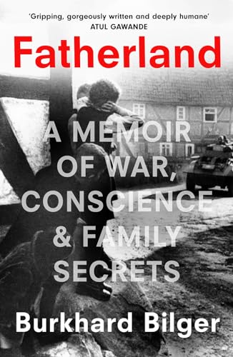 Fatherland: A Memoir of World War Two, Conscience and Family Secrets Written by a New Yorker Staff Writer