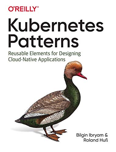 Kubernetes Patterns: Reusable Elements for Designing Cloud-Native Applications