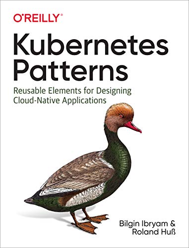 Kubernetes Patterns: Reusable Elements for Designing Cloud-Native Applications von O'Reilly