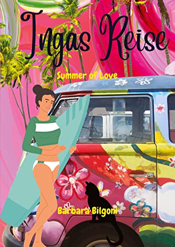Ingas Reise: Summer of Love (Ingas Reise - Nice Girl on Tour: Die Hippies von früher im 21. Jahrhundert)