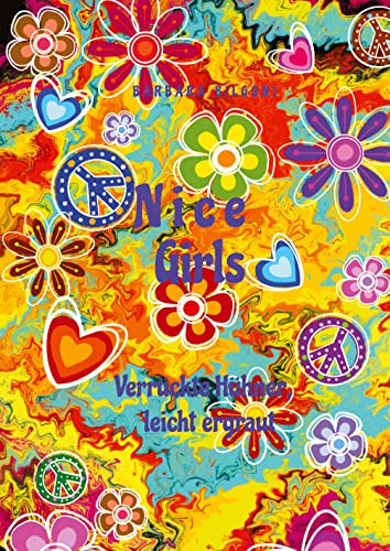 Nice Girls Verrückte Hühner, leicht ergraut: Die beste WG ever (Nice Girls Die Hippies von früher im 21. Jahrhundert)