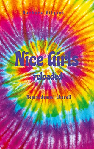 Nice Girls reloaded: Remmidemmi überall (Nice Girls: Die Hippies von früher im 21. Jahrhundert) von tredition