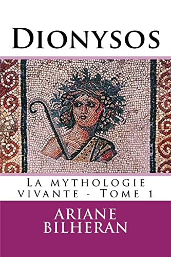 Dionysos (La mythologie vivante, Band 2) von CREATESPACE