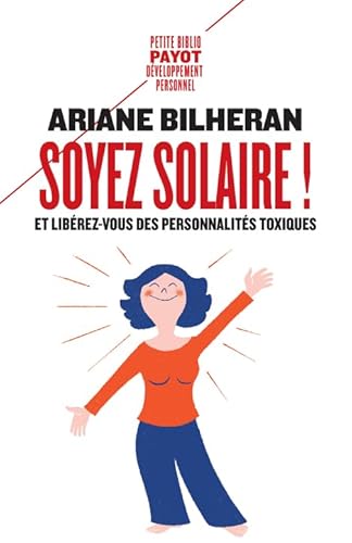 Soyez solaire !: Et libérez-vous des personnalités toxiques. von EDITIONS PAYOT & RIVAGES
