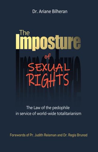 The Imposture of sexual rights: The Law of pedophile in service of world-wide totalitarianism