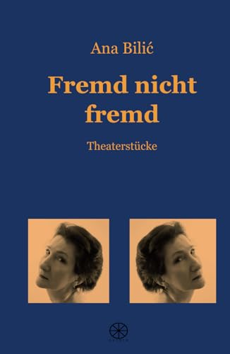 Fremd nicht fremd: Theaterstücke, 2. Ausgabe von Independently published