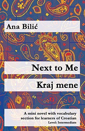 Next to Me: A mini novel with vocabulary section for learners of Croatian von CreateSpace Independent Publishing Platform