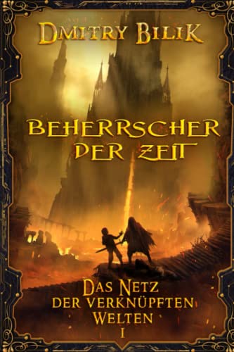 Beherrscher der Zeit (Das Netz der verknüpften Welten Buch 1): LitRPG-Serie von Magic Dome Books