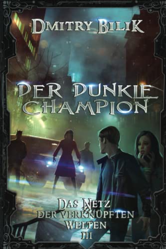 Der dunkle Champion (Das Netz der verknüpften Welten Buch 3): LitRPG-Serie von Magic Dome Books