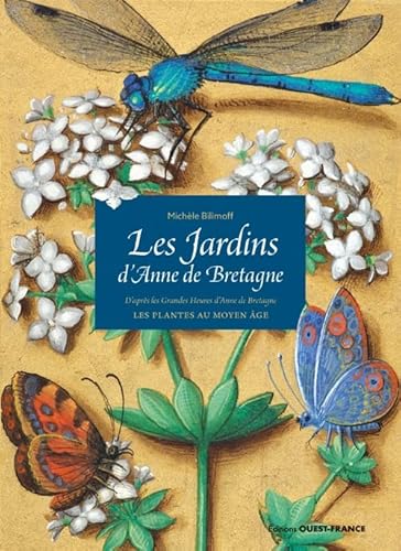 Jardins disparus Anne de Bretagne: D'après les Grandes Heures d'Anne de Bretagne - Les plantes au Moyen Age