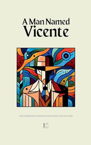 A Man Named Vicente And Other Bilingual Brazilian Portuguese-English Stories A Man Named Vicente And Other Bilingual Brazilian Portuguese-English Stories von Pomme Bilingual