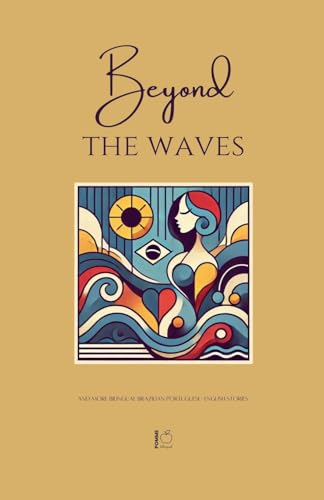 Beyond the Waves And More Bilingual Brazilian Portuguese-English Stories Beyond the Waves And More Bilingual Brazilian Portuguese-English Stories von Pomme Bilingual