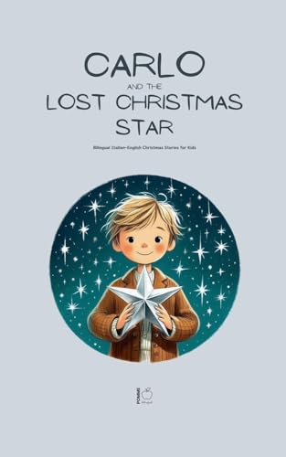 Carlo and the Lost Christmas Star: Bilingual Italian-English Christmas Stories for Kids Carlo and the Lost Christmas Star: Bilingual Italian-English Christmas Stories for Kids von Pomme Bilingual