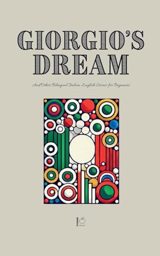 Giorgio's Dream And Other Bilingual Italian-English Stories for Beginners Giorgio's Dream And Other Bilingual Italian-English Stories for Beginners von Pomme Bilingual