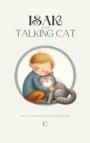 Isak And The Talking Cat: Bilingual Swedish-English Children's Stories for Beginners Isak And The Talking Cat: Bilingual Swedish-English Children's Stories for Beginners von Pomme Bilingual