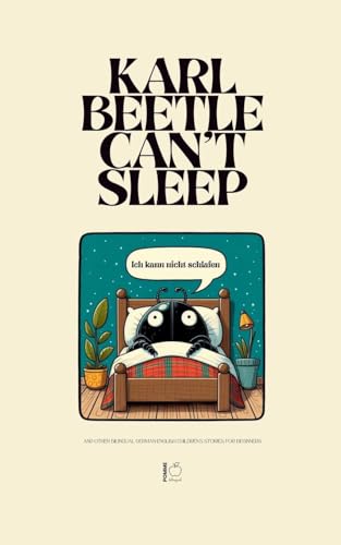 Karl Beetle Can't Sleep And Other Bilingual German-English Children's Stories for Beginners Karl Beetle Can't Sleep And Other Bilingual German-English Children's Stories for Beginners von Pomme Bilingual
