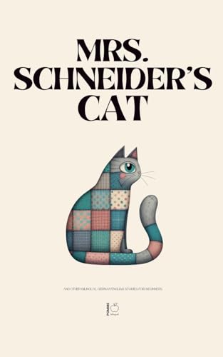 Mrs. Schneider's Cat And Other Bilingual German-English Stories for Beginners Mrs. Schneider's Cat And Other Bilingual German-English Stories for Beginners von Pomme Bilingual