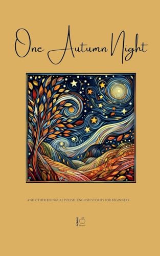 One Autumn Night And Other Bilingual Polish-English Stories For Beginners One Autumn Night And Other Bilingual Polish-English Stories For Beginners von Pomme Bilingual