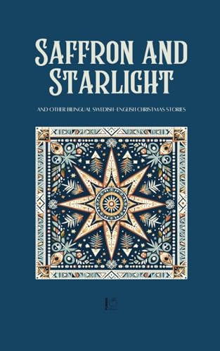 Saffron and Starlight And Other Bilingual Swedish-English Christmas Stories Saffron and Starlight And Other Bilingual Swedish-English Christmas Stories von Pomme Bilingual