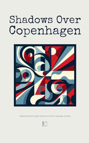 Shadows Over Copenhagen: Bilingual Danish-English Stories for Danish Language Learners Shadows Over Copenhagen: Bilingual Danish-English Stories for Danish Language Learners von Pomme Bilingual