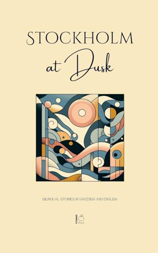 Stockholm at Dusk: Bilingual Stories in Swedish and English Stockholm at Dusk: Bilingual Stories in Swedish and English von Pomme Bilingual