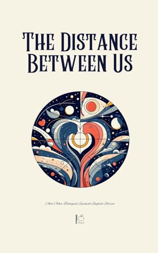 The Distance Between Us And Other Bilingual Spanish-English Stories The Distance Between Us And Other Bilingual Spanish-English Stories von Pomme Bilingual