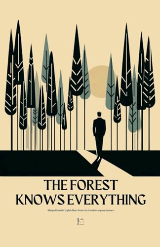The Forest Knows Everything: Bilingual Swedish-English Short Stories for Swedish Language Learners The Forest Knows Everything: Bilingual Swedish-English Short Stories for Swedish Language Learners von Pomme Bilingual