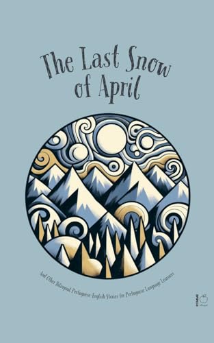 The Last Snow Of April And Other Bilingual Portuguese-English Stories for Portuguese Language Learners The Last Snow Of April And Other Bilingual Portuguese-English Stories for Portuguese Language Learners von Pomme Bilingual