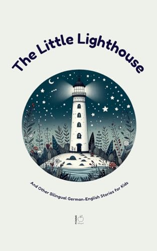The Little Lighthouse And Other Bilingual German-English Stories for Kids