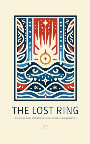 The Lost Ring: Bilingual Norwegian-English Short Stories for Norwegian Language Learners The Lost Ring: Bilingual Norwegian-English Short Stories for Norwegian Language Learners von Pomme Bilingual