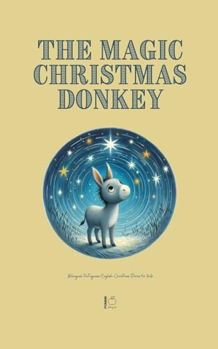 The Magic Christmas Donkey: Bilingual Portuguese-English Christmas Stories for Kids The Magic Christmas Donkey: Bilingual Portuguese-English Christmas Stories for Kids von Pomme Bilingual