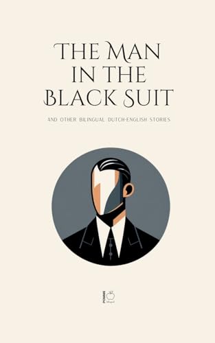 The Man in the Black Suit And Other Bilingual Dutch-English Stories The Man in the Black Suit And Other Bilingual Dutch-English Stories von Pomme Bilingual