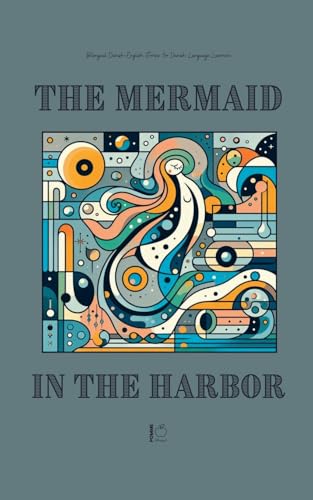 The Mermaid in the Harbor: Bilingual Danish-English Stories for Danish Language Learners The Mermaid in the Harbor: Bilingual Danish-English Stories for Danish Language Learners von Pomme Bilingual