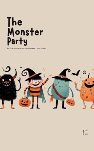 The Monster Party And Other Bilingual German-English Halloween Stories for Kids The Monster Party And Other Bilingual German-English Halloween Stories for Kids von Pomme Bilingual