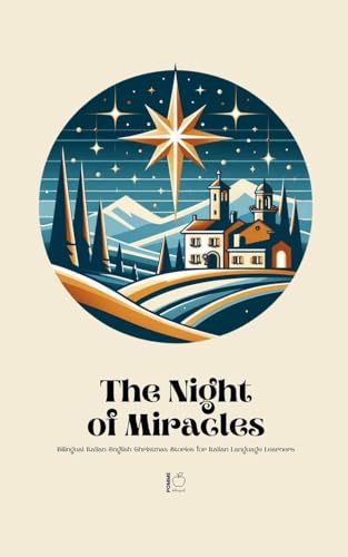 The Night of Miracles Bilingual Italian-English Christmas Stories for Italian Language Learners The Night of Miracles Bilingual Italian-English Christmas Stories for Italian Language Learners von Pomme Bilingual