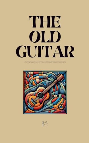 The Old Guitar And Other Bilingual Norwegian-English Stories for Beginners The Old Guitar And Other Bilingual Norwegian-English Stories for Beginners von Pomme Bilingual