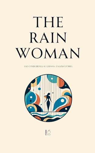 The Rain Woman And Other Bilingual German-English Stories The Rain Woman And Other Bilingual German-English Stories von Pomme Bilingual