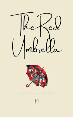 The Red Umbrella And Other Bilingual Italian-English Stories For Beginners The Red Umbrella And Other Bilingual Italian-English Stories For Beginners von Pomme Bilingual