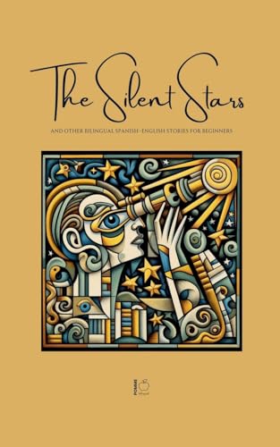 The Silent Stars And Other Bilingual Spanish-English Stories For Beginners The Silent Stars And Other Bilingual Spanish-English Stories For Beginners von Pomme Bilingual