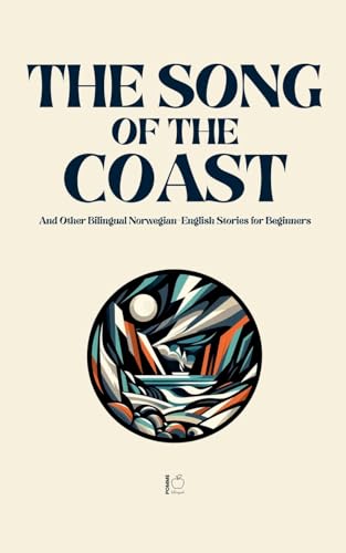 The Song of the Coast And Other Bilingual Norwegian-English Stories for Beginners The Song of the Coast And Other Bilingual Norwegian-English Stories for Beginners von Pomme Bilingual