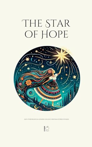The Star of Hope And Other Bilingual Spanish-English Christmas Stories for Kids The Star of Hope And Other Bilingual Spanish-English Christmas Stories for Kids von Pomme Bilingual